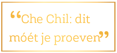 Che Chil: dit móét je proeven!